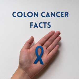 Colon Cancer Facts and Statistics to Save Your Life